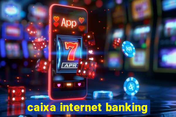 caixa internet banking